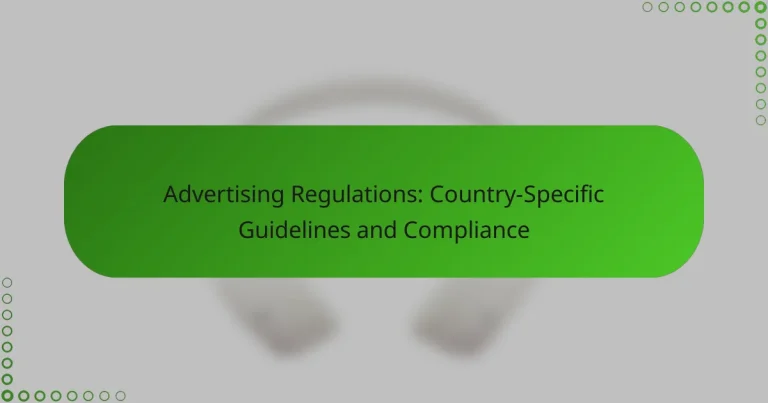 Advertising Regulations: Country-Specific Guidelines and Compliance