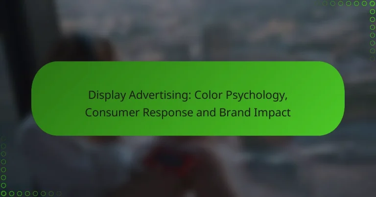 Display Advertising: Color Psychology, Consumer Response and Brand Impact