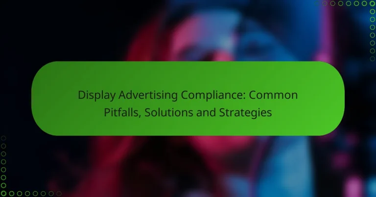 Display Advertising Compliance: Common Pitfalls, Solutions and Strategies