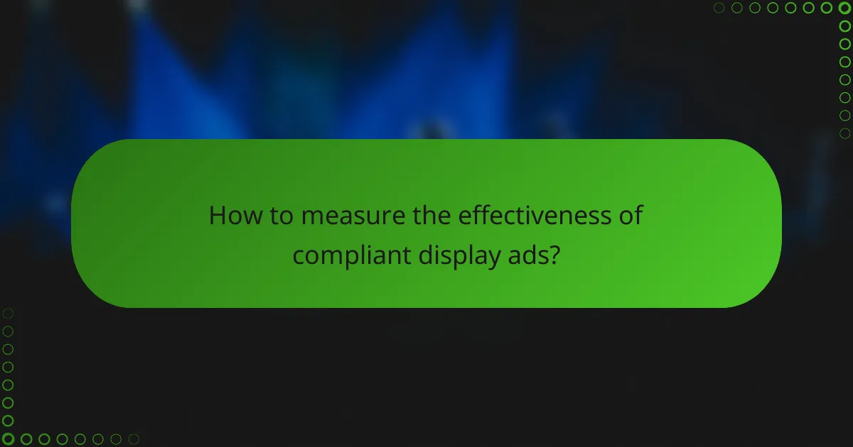 How to measure the effectiveness of compliant display ads?