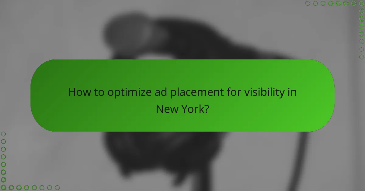 How to optimize ad placement for visibility in New York?