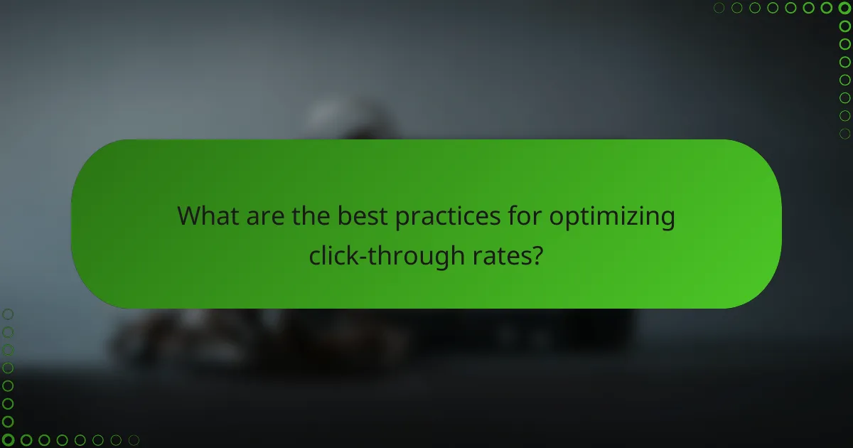 What are the best practices for optimizing click-through rates?