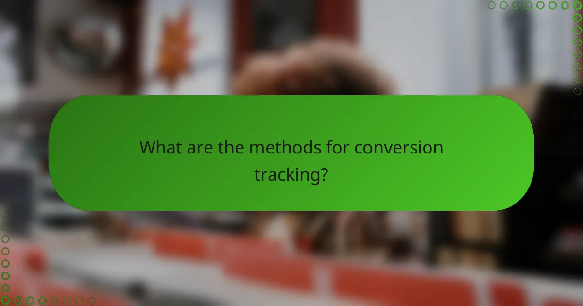 What are the methods for conversion tracking?