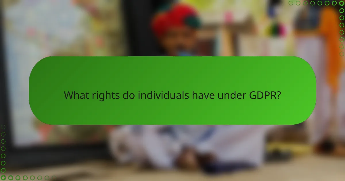 What rights do individuals have under GDPR?