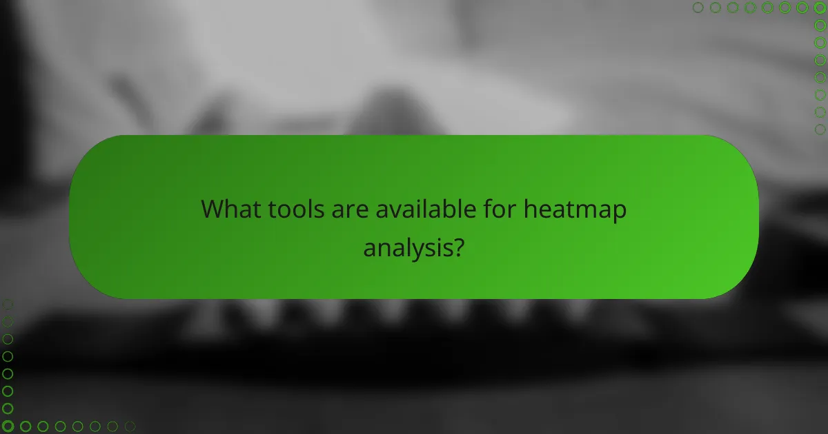 What tools are available for heatmap analysis?